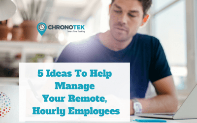 5 Ideas To Help Manage Your Remote, Hourly Employees