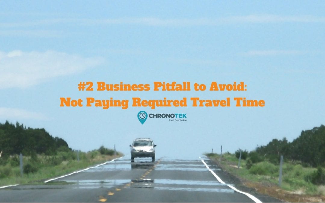 #2 Business Pitfall to Avoid: Not Paying Required Travel Time