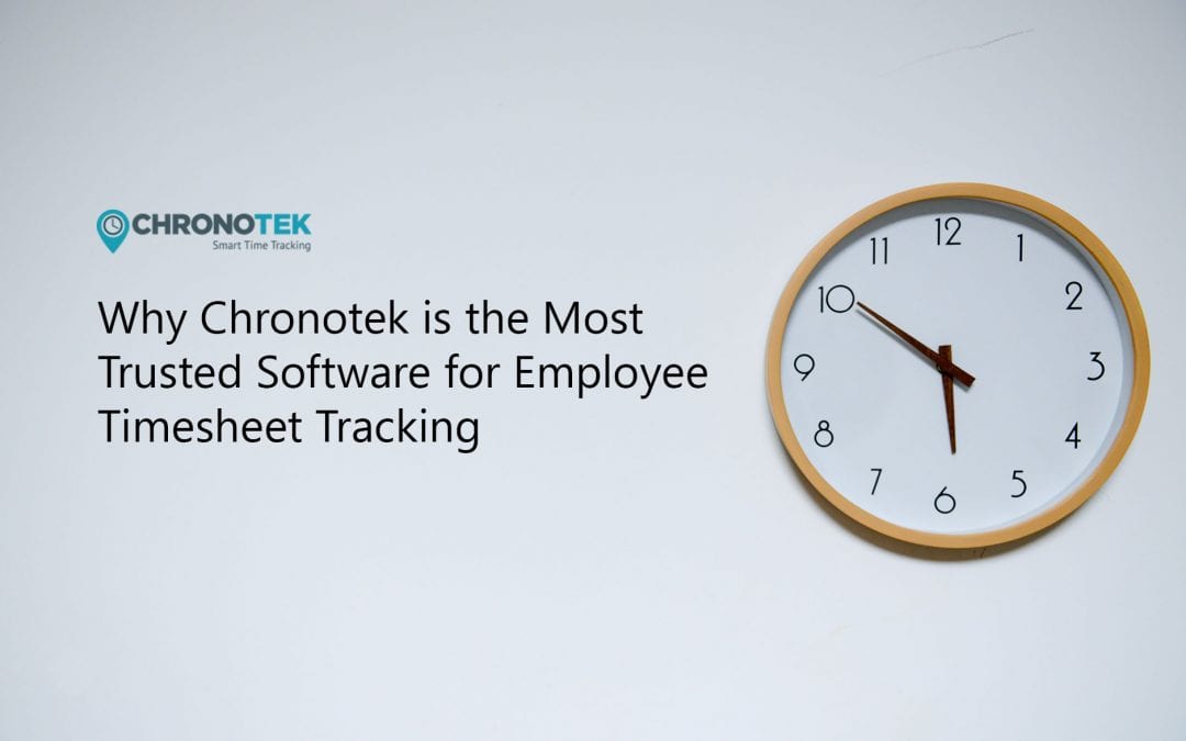 Why Chronotek is the Most Trusted Software for Employee Timesheet Tracking